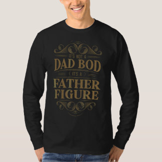 Mens It's Not Dad Bod It's Father Figure Fathers D T-Shirt