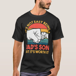 Mens It's Not Easy Being A Dad's Son Daddy T-Shirt