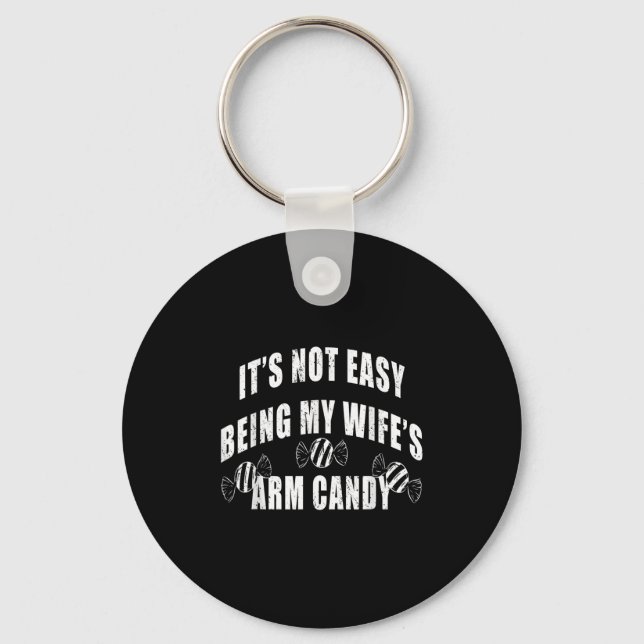 Mens Its Not Easy Being My Wifes Arm Candy Funny H Keychain (Front)