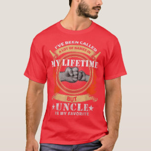 Mens I've Been Called A lot Of Names But Uncle Is T-Shirt