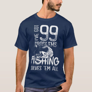 Mens Ive Got 99 Problems But Fishing T-Shirt