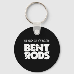 Mens I've Got A Thing For Bent Rods Funny Fishing Keychain