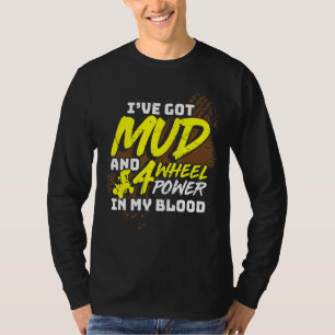 Mens Ive Got Mud And 4 Wheel Power In My Blood Qua T-Shirt