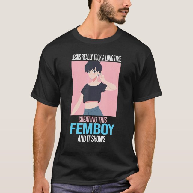 Mens Jesus really took time creating femboy Femboy T-Shirt (Front)