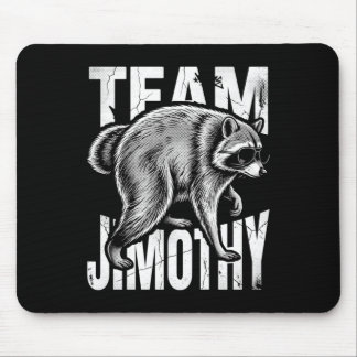 Mens Jimothy Raccoon Funny Trash Panda Team Mouse Pad