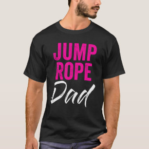 Mens Jump Rope Dad Rope Jumping Rope Skipping Sing T-Shirt