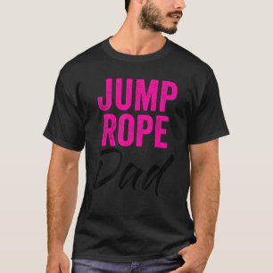 Mens Jump Rope Dad Rope Jumping Rope Skipping Sing T-Shirt