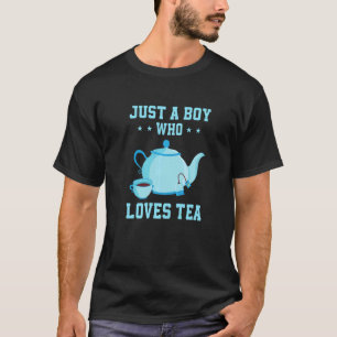 Mens Just A Boy Who Loves Tea Tea Drinker Tea  Cup T-Shirt