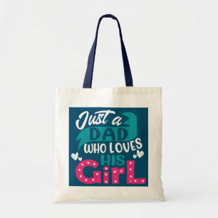 Mens Just A Dad Who Loves His Girl Family Tote Bag