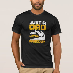 Mens Just A Dad Who Loves Parkour Quote For A Park T-Shirt