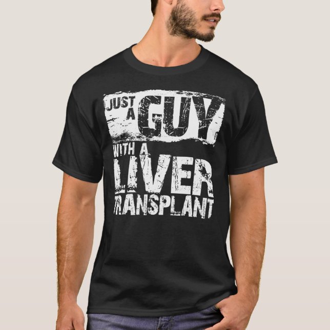 Mens Just a Guy with a Liver Transplant a Liver T-Shirt (Front)