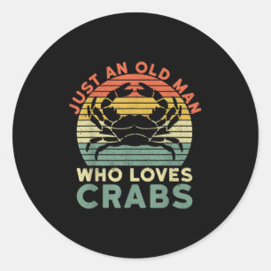 Mens Just An Old Man Who Loves Crabs Quote For A C Classic Round Sticker
