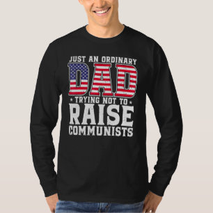 Mens Just An Ordinary Dad Trying Not To Raise Comm T-Shirt