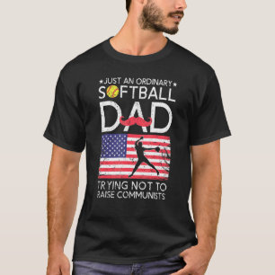 Mens Just An Ordinary Softball Dad Trying Not To R T-Shirt