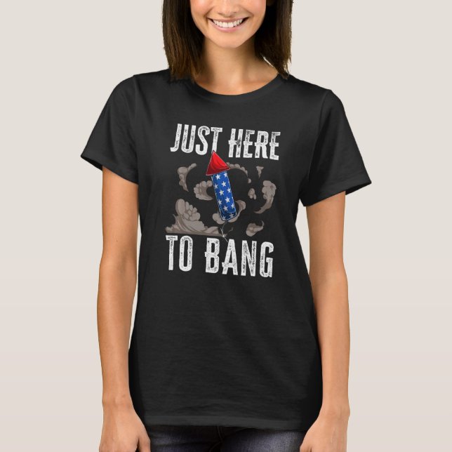 Mens Just Here To Bang Fireworks 4th of July USA A T-Shirt (Front)