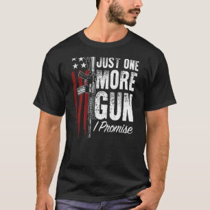 Mens Just One More Gun I Promise Gun Rights Americ T-Shirt