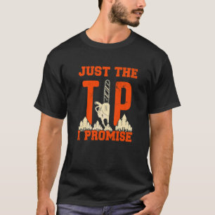 Mens Just The Tip I Promise Chainsaw T-Shirt