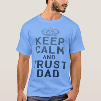 Mens Keep calm, trust dad  Father Day Quote, Sayin T-Shirt
