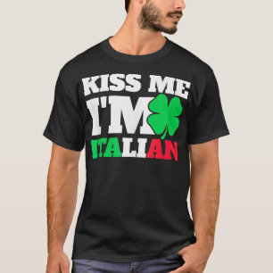 Mens Kiss Me Im Italian St Patricks Day Italian  1 T-Shirt