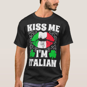 Mens Kiss Me Im Italian St Patricks Day Italian  6 T-Shirt