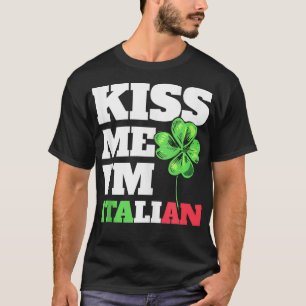 Mens Kiss Me Im Italian St Patricks Day Italian  T-Shirt