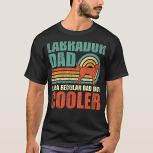 Mens  Labrador Dad Like A Regular Dad But Cooler F T-Shirt