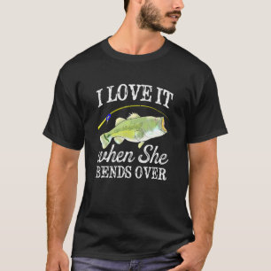 Mens Largemouth Bass I Love It When She Bends Over T-Shirt