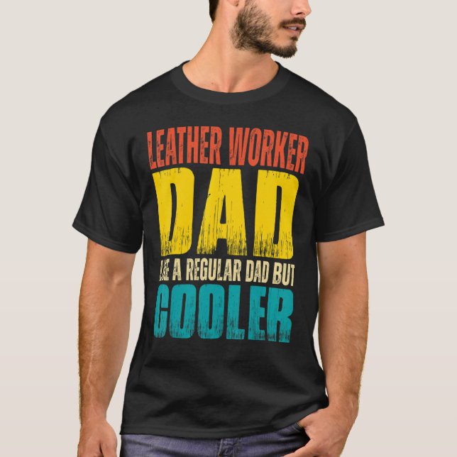 Mens Leather Worker Dad  Like a Regular Dad but Co T-Shirt (Front)