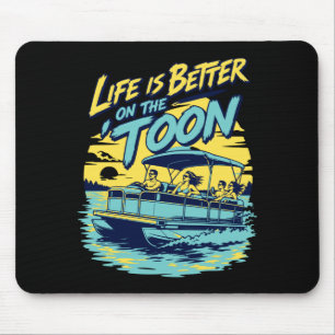 Mens life is better on the 'toon pontoon boat mouse pad