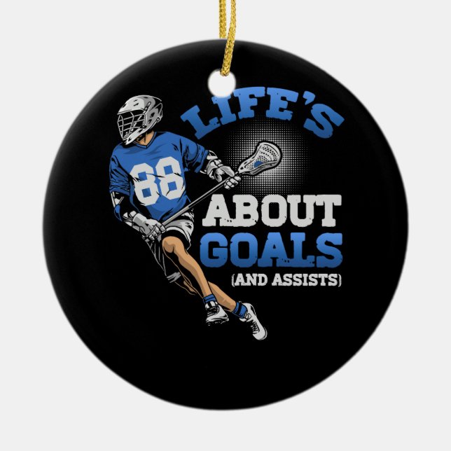 Mens Life's About Goals Lacrosse Sport Inspiration Ceramic Ornament (Front)