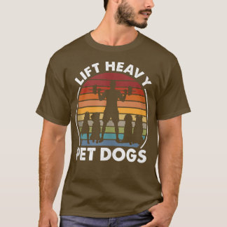 Mens Lift Heavy Pet Dogs Funny Fitness Weightlifti T-Shirt