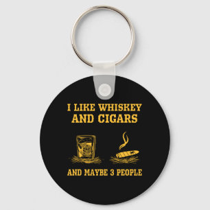 Mens Like Whiskey And Cigars And Maybe 3 People Keychain