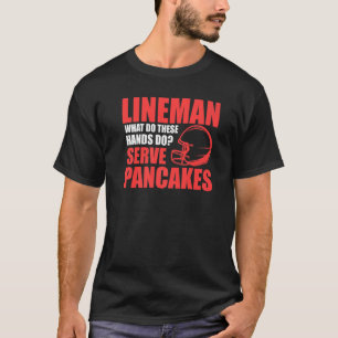 Mens Lineman Serve pancakes Lineman T-Shirt