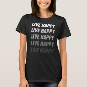 Mens Live Happy Positive Message Motivational Quot T-Shirt