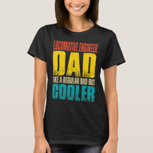 Mens Locomotive engineer Dad   Like a Regular Dad  T-Shirt