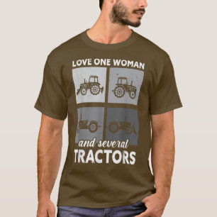 Mens Love One Woman And Several Tractors Farming F T-Shirt