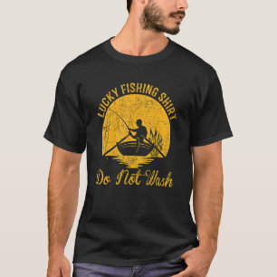 Mens Lucky Fishing Do Not Wash Fisherman Dad T-Shirt