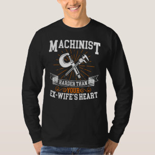 Mens Machinist Harder Than Your Ex Wifes Heart Ind T-Shirt