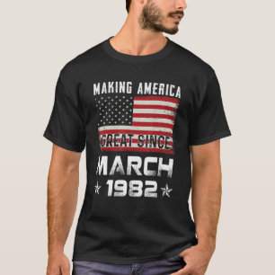 Mens Making America Great Since March 1982 Birthda T-Shirt