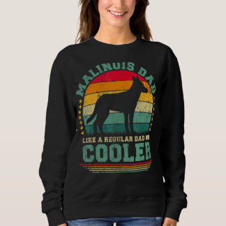 Mens Malinois Dad Like A Regular Dad But Cooler Fa Sweatshirt