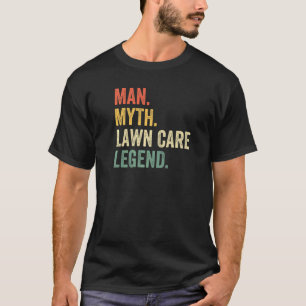 Mens Man Myth Lawn Care Legend Mowing Gardener Da T-Shirt