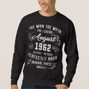 Mens Man Myth Legend August 1962 60th Birthday 60 Sweatshirt