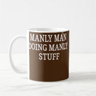Mens Manly Man Doing Manly Stuff Vintage Style  Coffee Mug