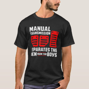 Mens Manual Transmission Separates Men from Boys C T-Shirt
