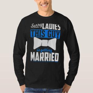 Mens Marriage Sorry Ladies Wedding Groom Bachelor T-Shirt