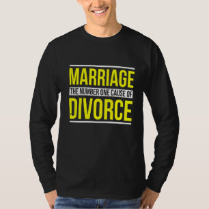 Mens Marriage The Number One Cause Of Divorce Par T-Shirt