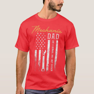 Mens Mechanic Dad Like A Normal Dad Only Cooler US T-Shirt