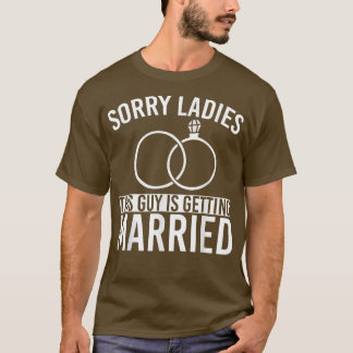 Mens Men Sorry Ladies Marriage Groom Funny Bachelo T-Shirt