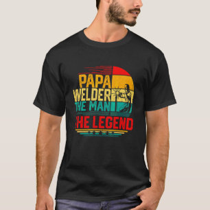 Mens Men Vintage Papa Welder The Man The Legend T-Shirt