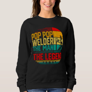 Mens Men Vintage Pop Pop Welder The Man The Legend Sweatshirt